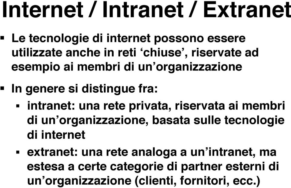 privata, riservata ai membri di un organizzazione, basata sulle tecnologie di internet" extranet: una rete