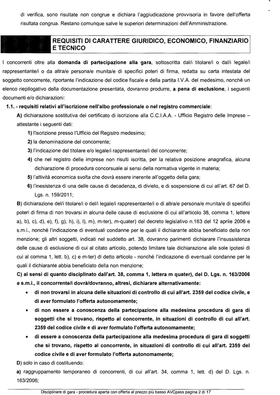 persona/e munita/e di specifici poteri di firma, redatta su carta intestata de soggetto concorrente, riportante 'indicazione de codice fiscae e dea partita I.V.A.