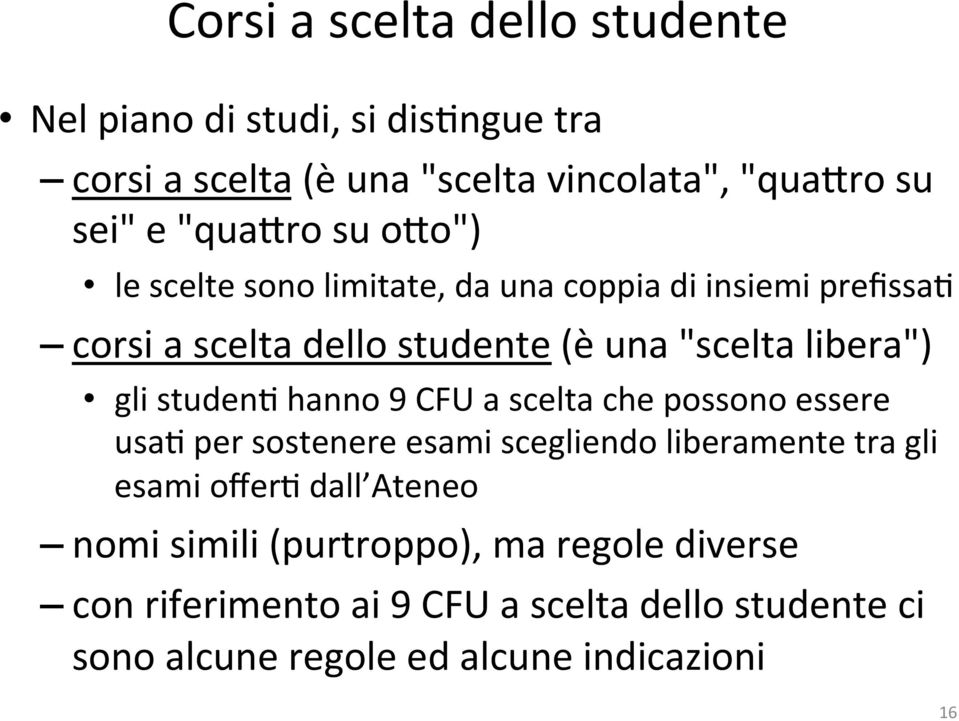 gli studen6 hanno 9 CFU a scelta che possono essere usa6 per sostenere esami scegliendo liberamente tra gli esami offer6 dall