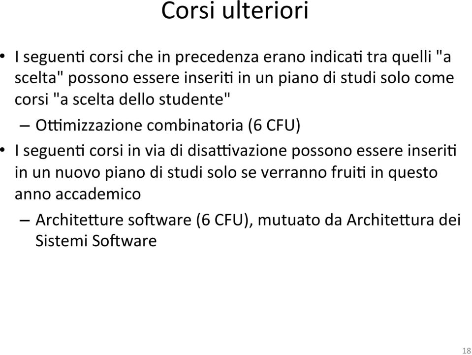 I seguen6 corsi in via di disadvazione possono essere inseri6 in un nuovo piano di studi solo se