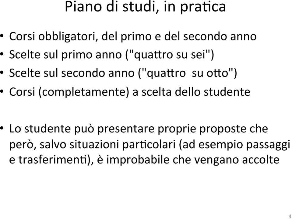 (completamente) a scelta dello studente Lo studente può presentare proprie proposte che