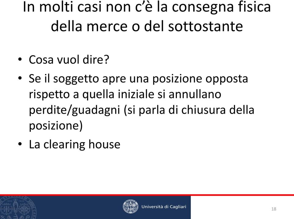 Se il soggetto apre una posizione opposta rispetto a quella