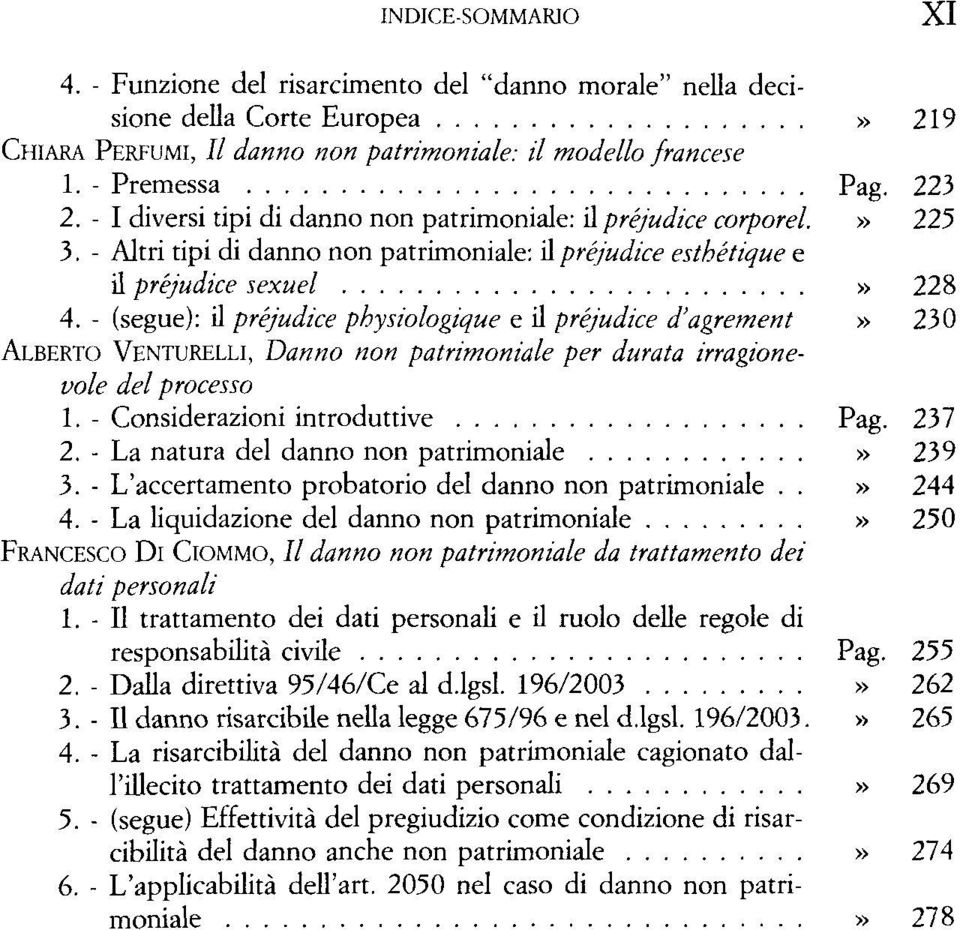 - (segue): il préjudice physiologique e il préjudice d'agrement» 230 ALBERTO VENTURELLI, Danno non patrimoniale per durata irragionevole del processo 1. - Considerazioni introduttive Pag. 237 2.