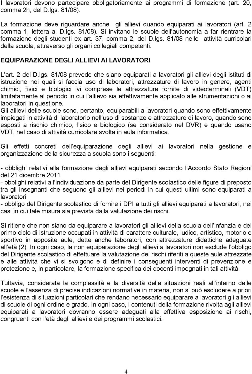 Si invitano le scuole dell autonomia a far rientrare la formazione degli studenti ex art. 37, comma 2, del D.lgs.