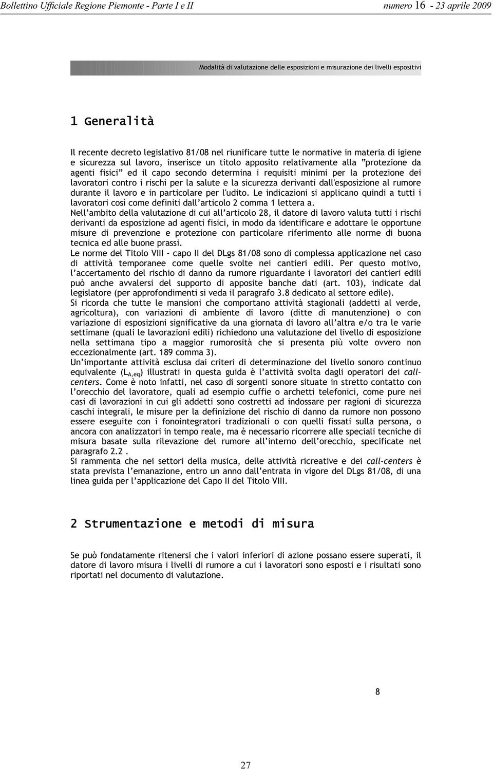 e la sicurezza derivanti dall'esposizione al rumore durante il lavoro e in particolare per l'udito.