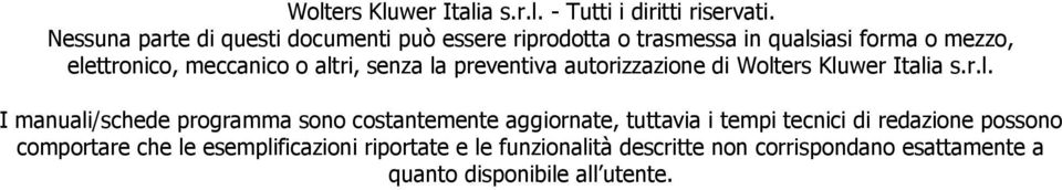 altri, senza la preventiva autorizzazione di Wolters Kluwer Italia s.r.l. I manuali/schede programma sono costantemente