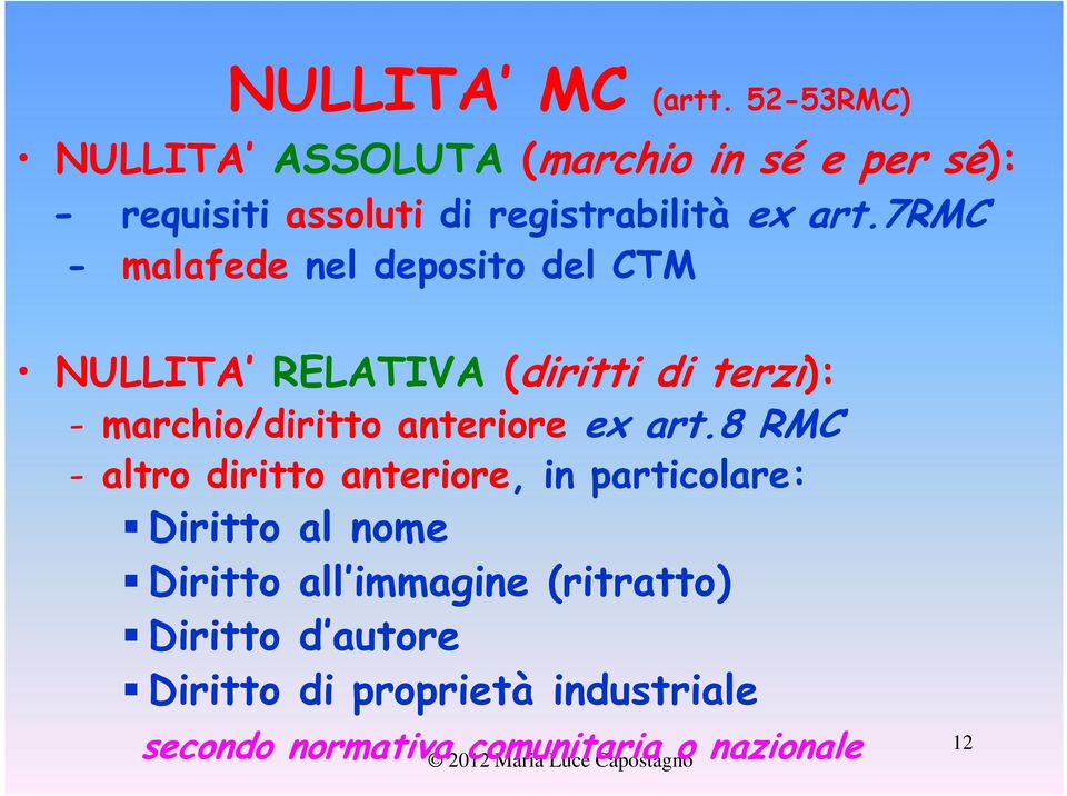 7rmc - malafede nel deposito del CTM NULLITA RELATIVA (diritti di terzi): - marchio/diritto anteriore ex