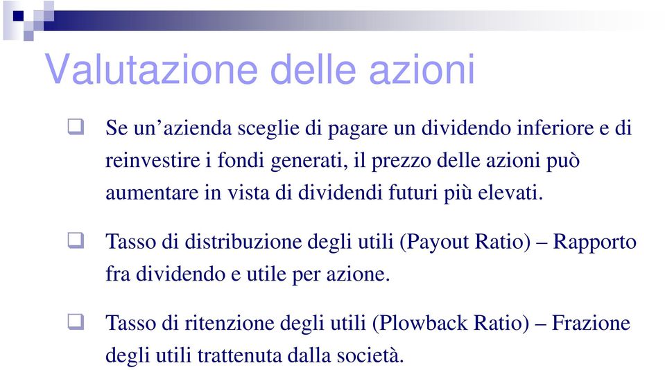 Tasso di distribuzione degli utili (Payout Ratio) Rapporto fra dividendo e utile per