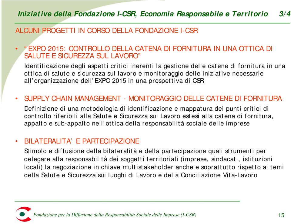 organizzazione dell EXPO 2015 in una prospettiva di CSR SUPPLY CHAIN MANAGEMENT - MONITORAGGIO DELLE CATENE DI FORNITURA Definizione di una metodologia di identificazione e mappatura dei punti