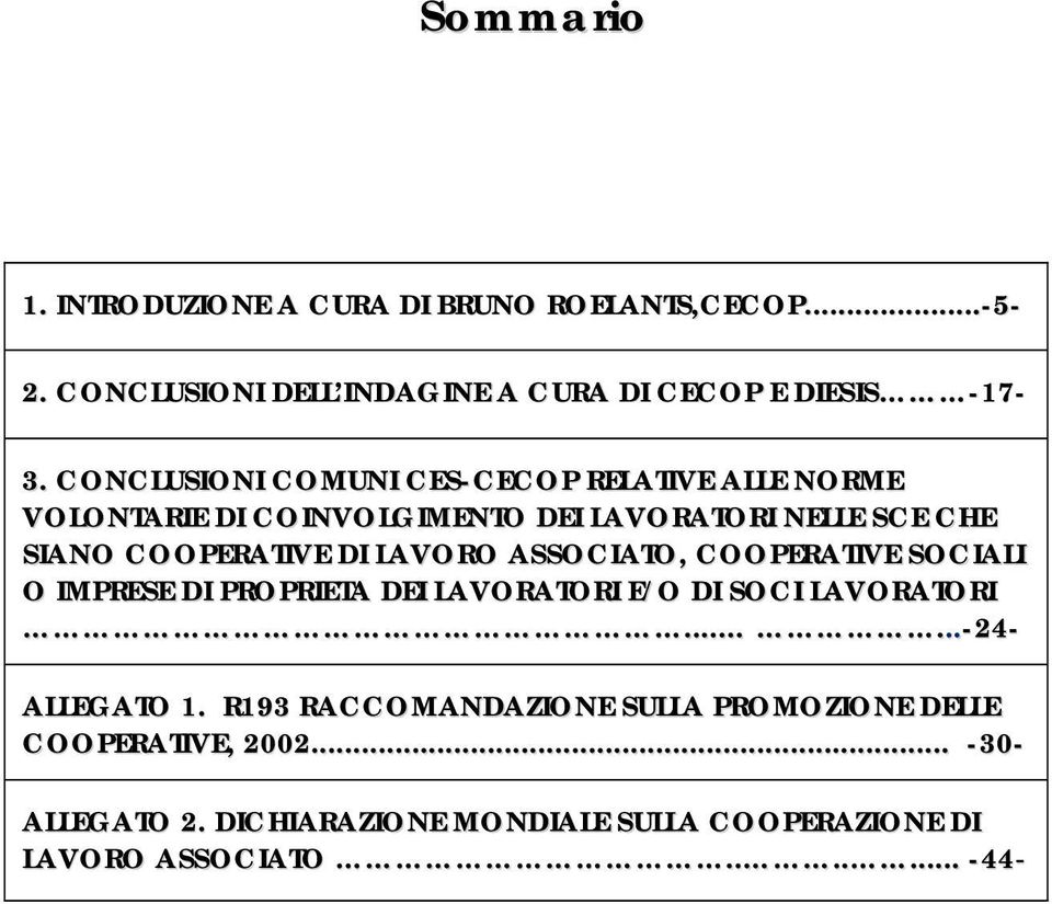 LAVORO ASSOCIATO, COOPERATIVE SOCIALI O IMPRESE DI PROPRIETA DEI LAVORATORI E/O DI SOCI LAVORATORI......-24- ALLEGATO 1.