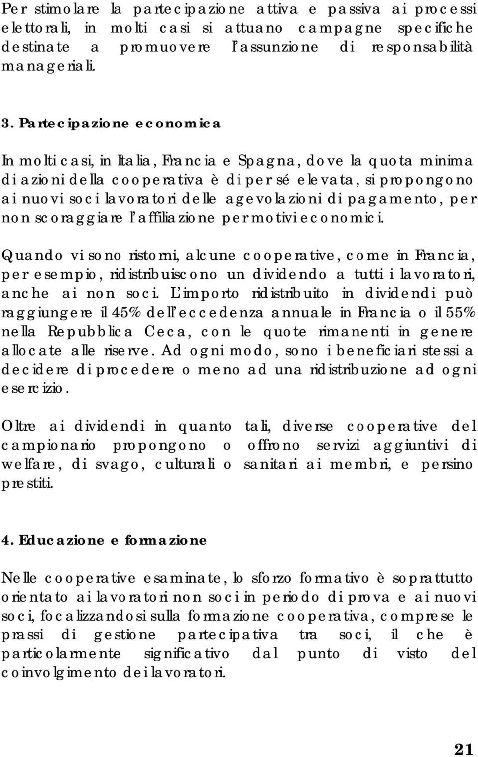 pagamento, per non scoraggiare l affiliazione per motivi economici.