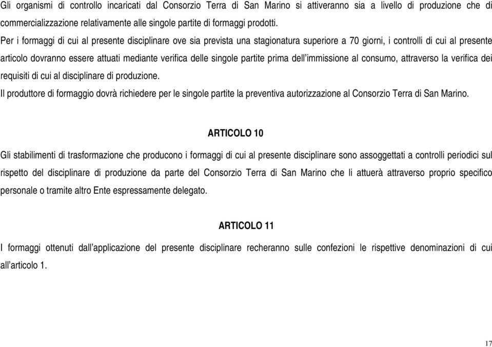 partite prima dell immissione al consumo, attraverso la verifica dei requisiti di cui al disciplinare di produzione.