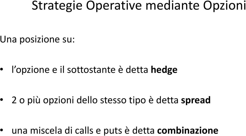 hedge 2 o più opzioni dello stesso tipo è detta