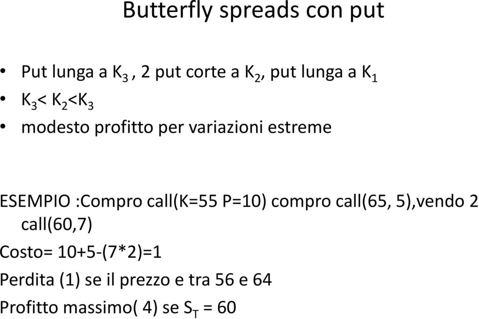 ESEMPIO :Compro call(k=55 P=10) compro call(65, 5),vendo 2 call(60,7)