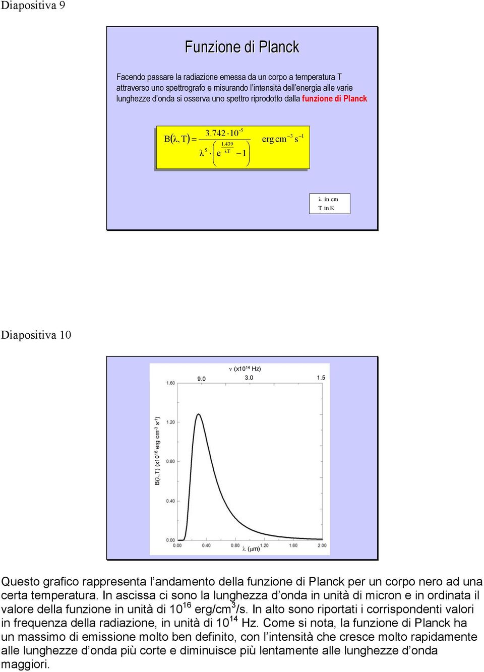 439 5 T e 1 3 ( ) = erg cm s B,T in cm T in K Diapositiva 10 9.0 ν (x10 14