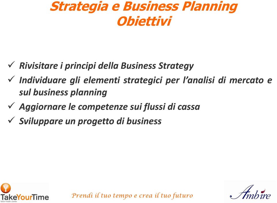 per l analisi di mercato e sul business planning Aggiornare le