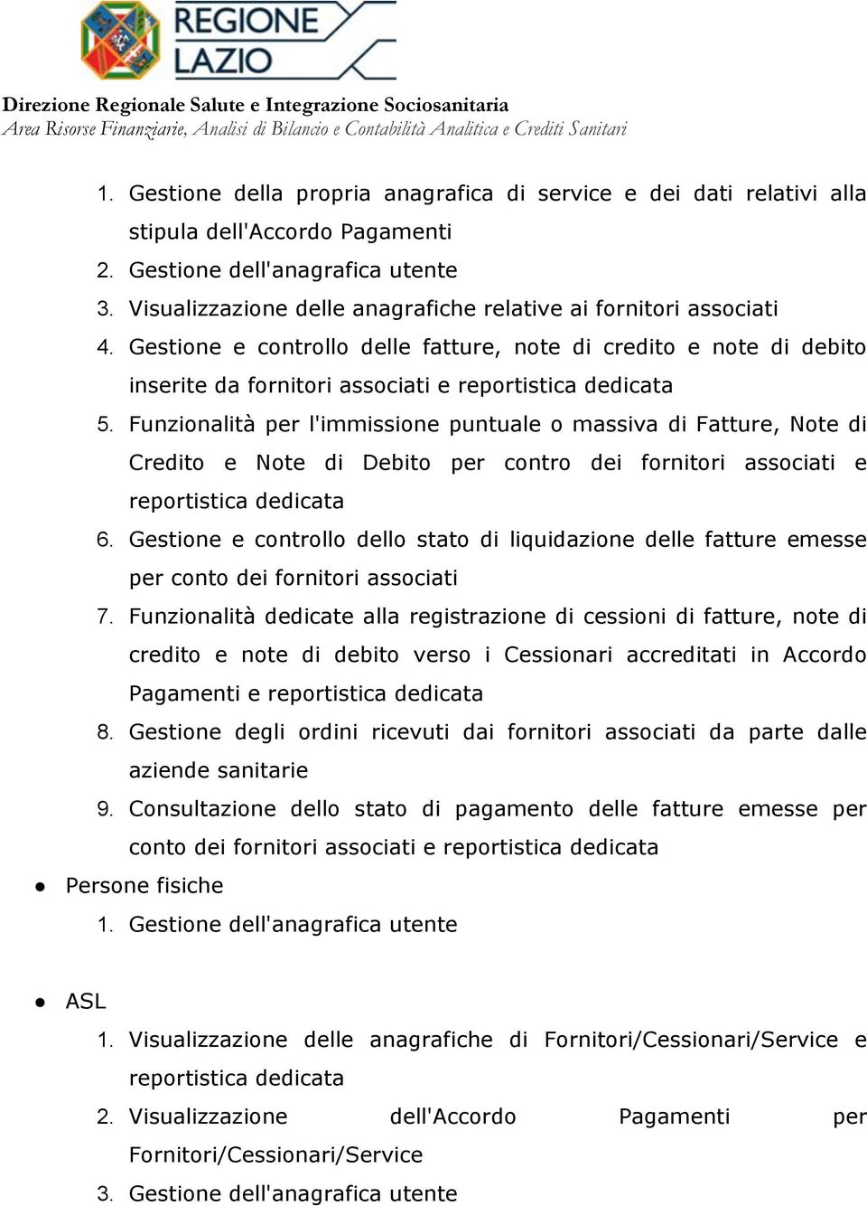 Funzionalità per l'immissione puntuale o massiva di Fatture, Note di Credito e Note di Debito per contro dei fornitori associati e reportistica dedicata 6.