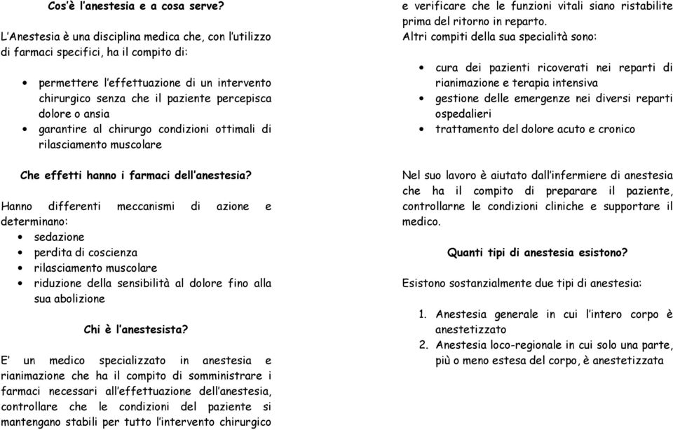 garantire al chirurgo condizioni ottimali di rilasciamento muscolare Che effetti hanno i farmaci dell anestesia?