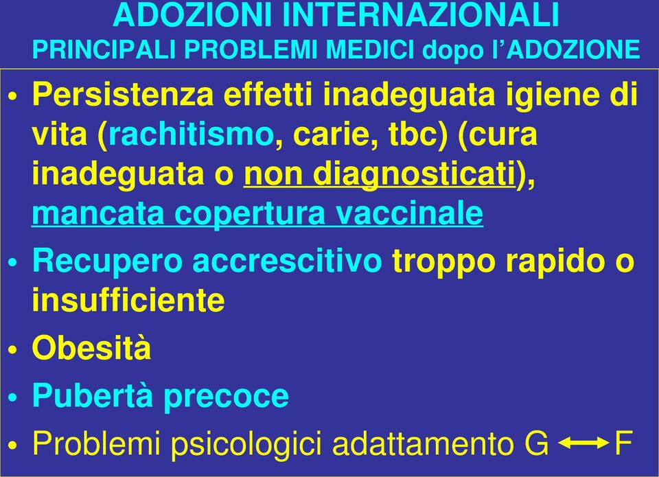 non diagnosticati), mancata copertura vaccinale Recupero accrescitivo troppo