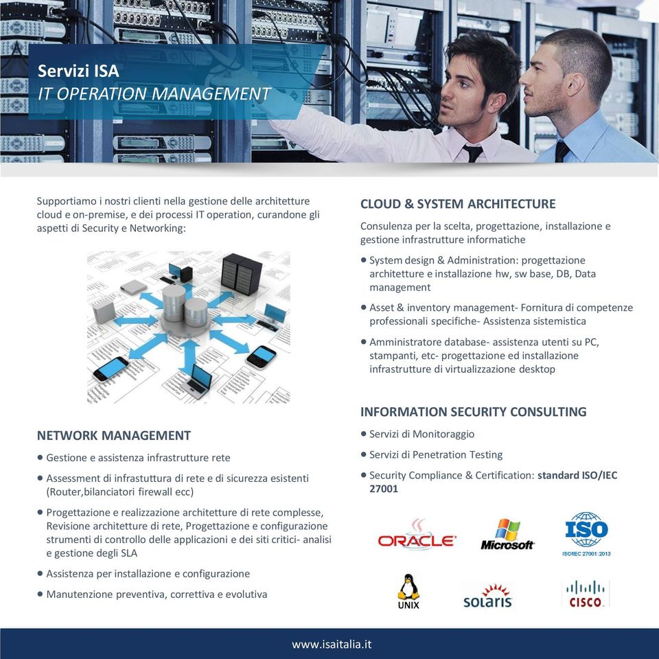 hw, sw base, DB, Data management Asset & inventory management- Fornitura di competenze professionali specifiche- Assistenza sistemistica Amministratore database- assistenza utenti su PC, stampanti,