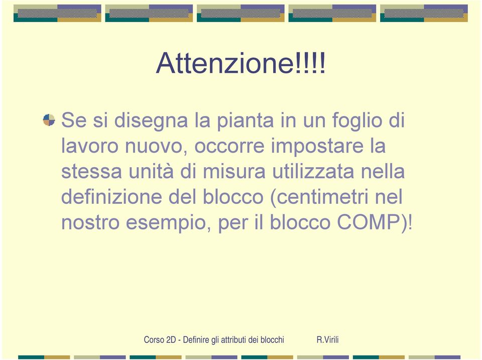 nuovo, occorre impostare la stessa unità di misura