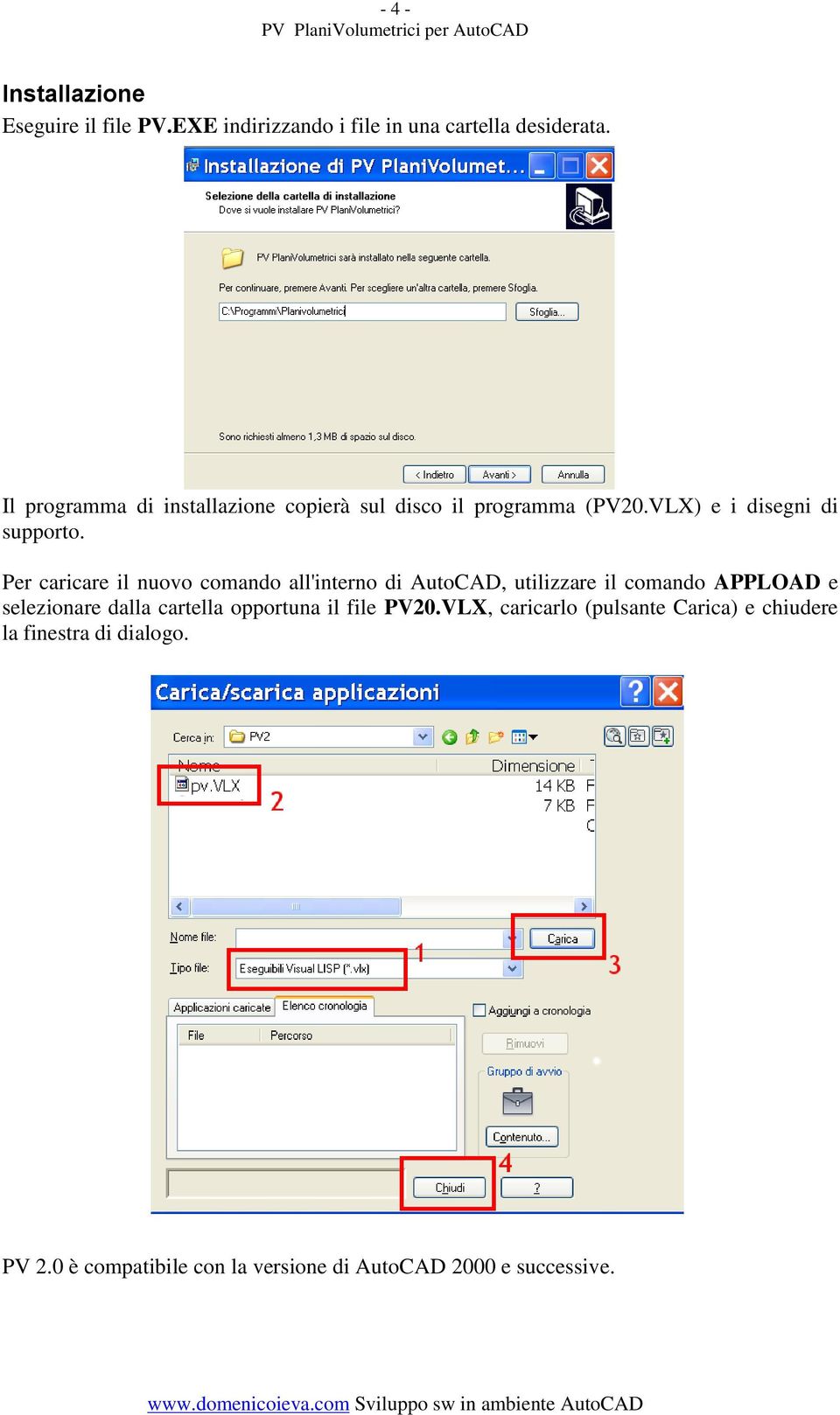 Per caricare il nuovo comando all'interno di AutoCAD, utilizzare il comando APPLOAD e selezionare dalla cartella