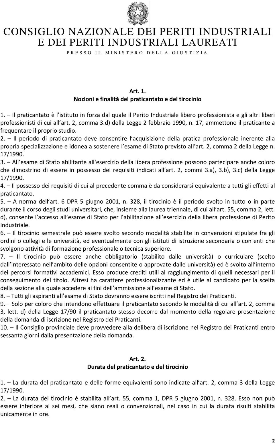 17, ammettono il praticante a frequentare il proprio studio. 2.