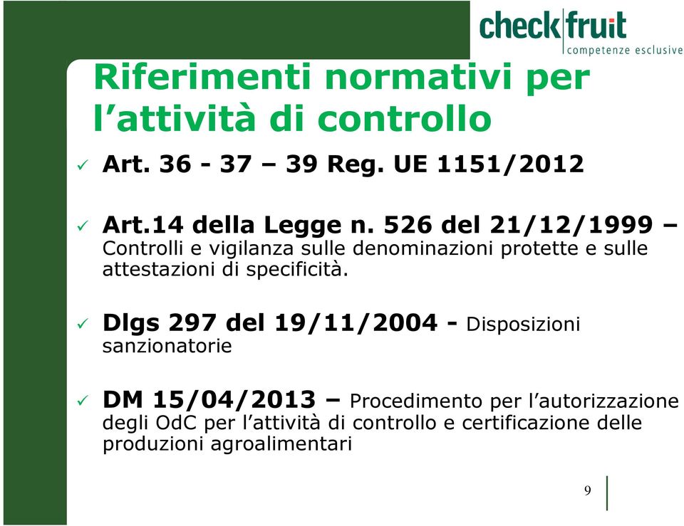 526 del 21/12/1999 Controlli e vigilanza sulle denominazioni protette e sulle attestazioni di