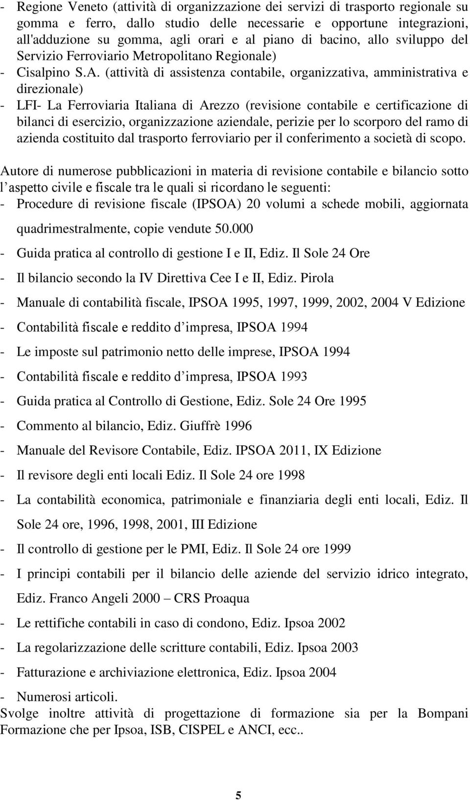 (attività di assistenza contabile, organizzativa, amministrativa e direzionale) - LFI- La Ferroviaria Italiana di Arezzo (revisione contabile e certificazione di bilanci di esercizio, organizzazione