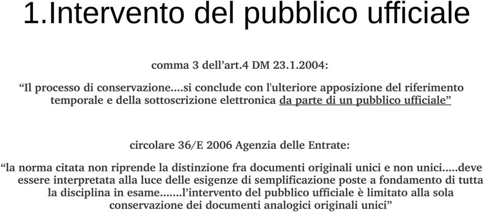 36/E 2006 Agenzia delle Entrate: la norma citata non riprende la distinzione fra documenti originali unici e non unici.