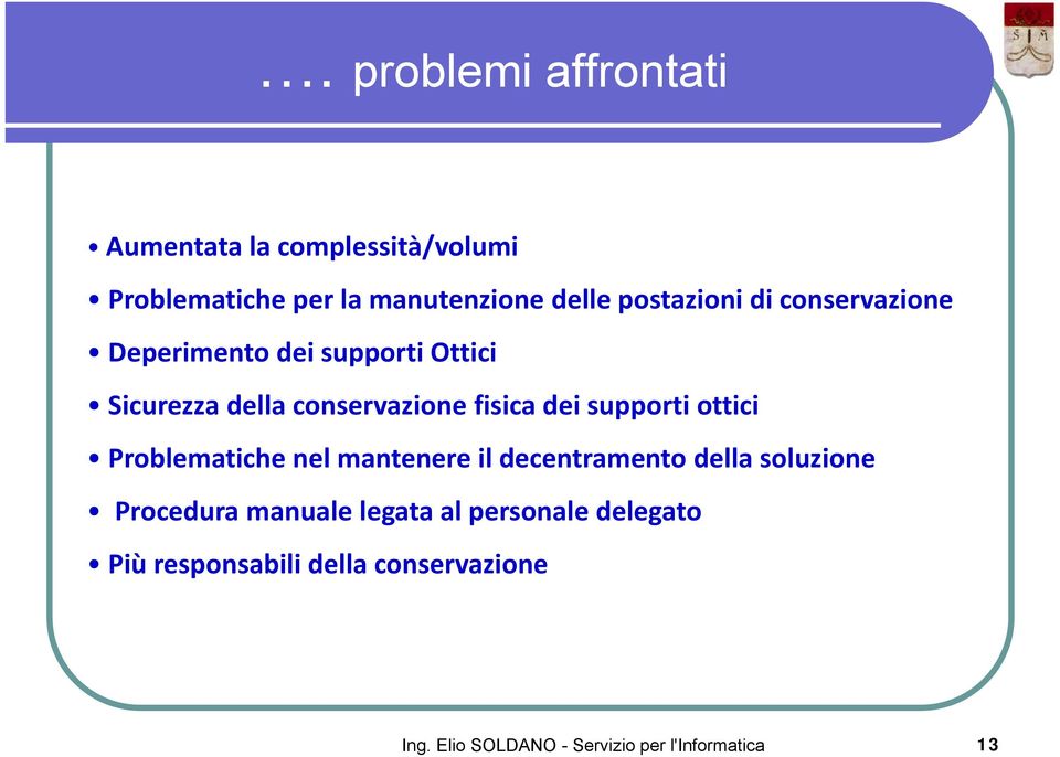 conservazione fisica dei supporti ottici Problematiche nel mantenere il decentramento