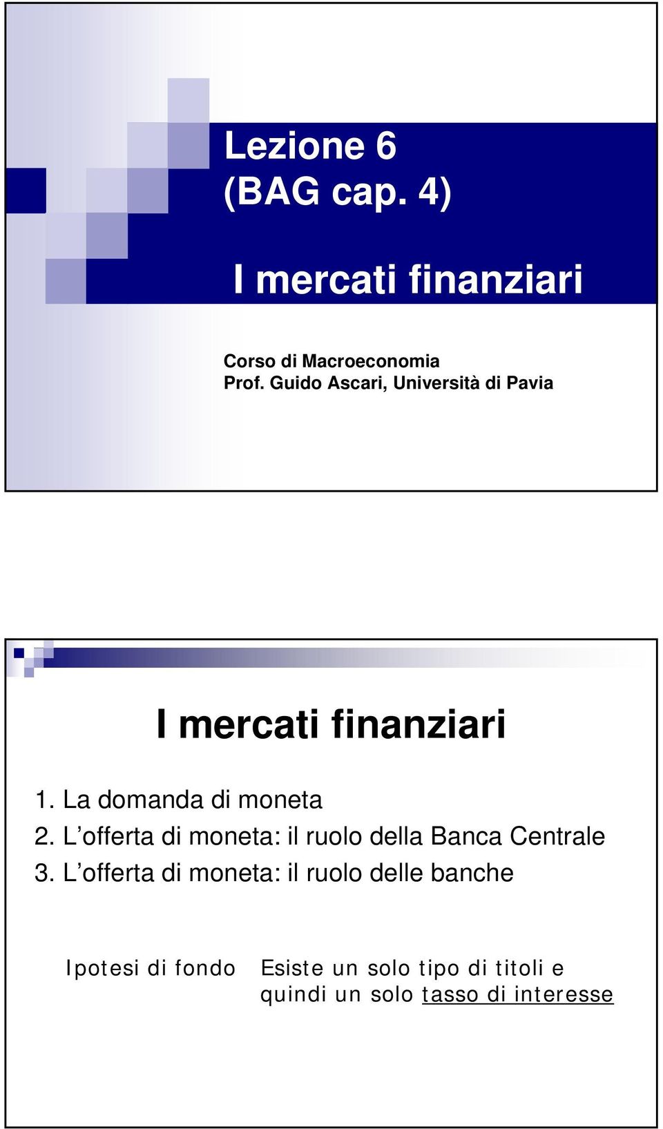 L offerta di moneta: il ruolo della Banca Centrale 3.