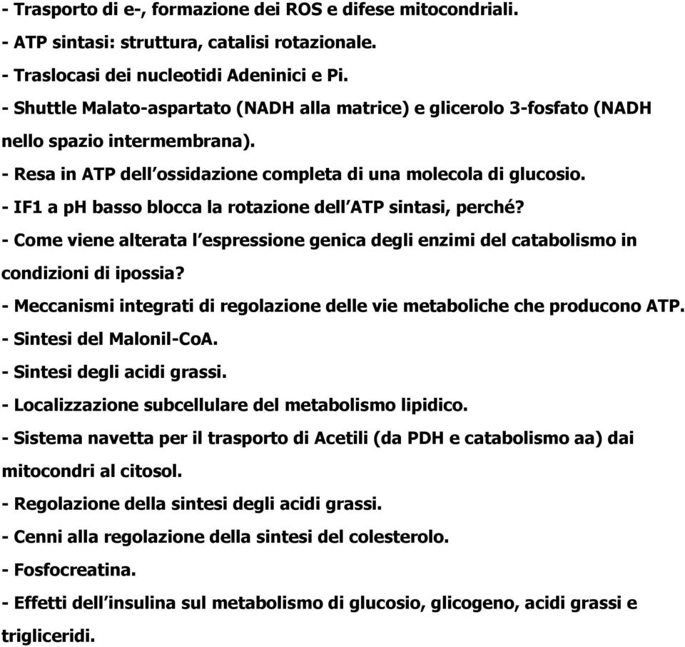 - IF1 a ph basso blocca la rotazione dell ATP sintasi, perché? - Come viene alterata l espressione genica degli enzimi del catabolismo in condizioni di ipossia?