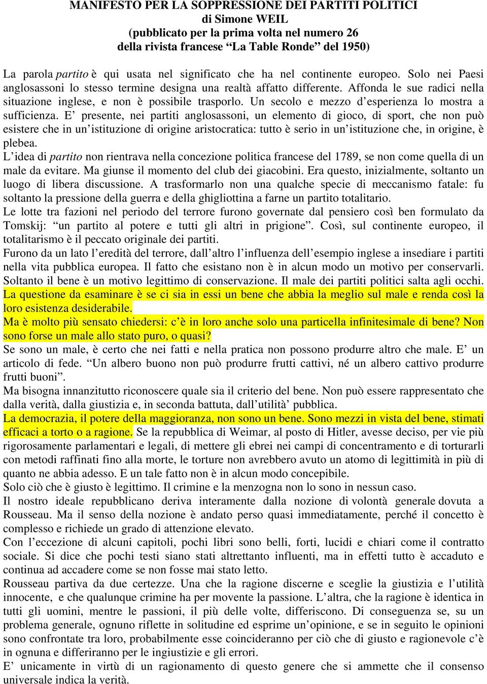 Affonda le sue radici nella situazione inglese, e non è possibile trasporlo. Un secolo e mezzo d esperienza lo mostra a sufficienza.