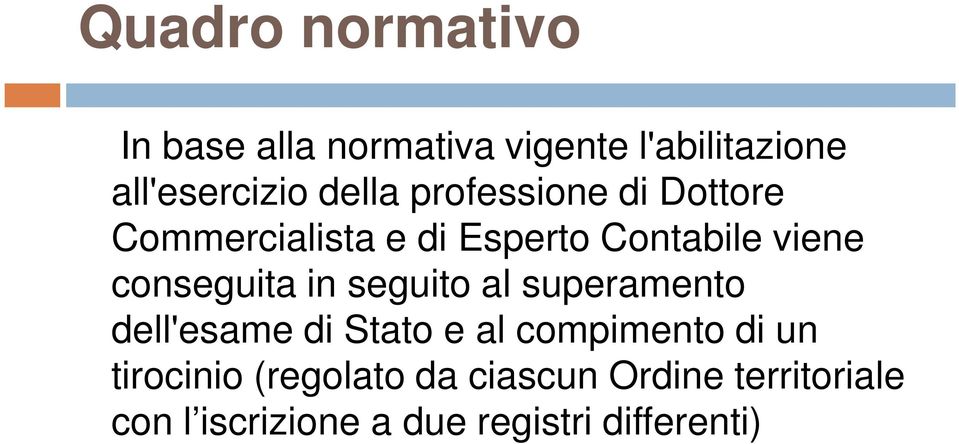 conseguita in seguito al superamento dell'esame di Stato e al compimento di un