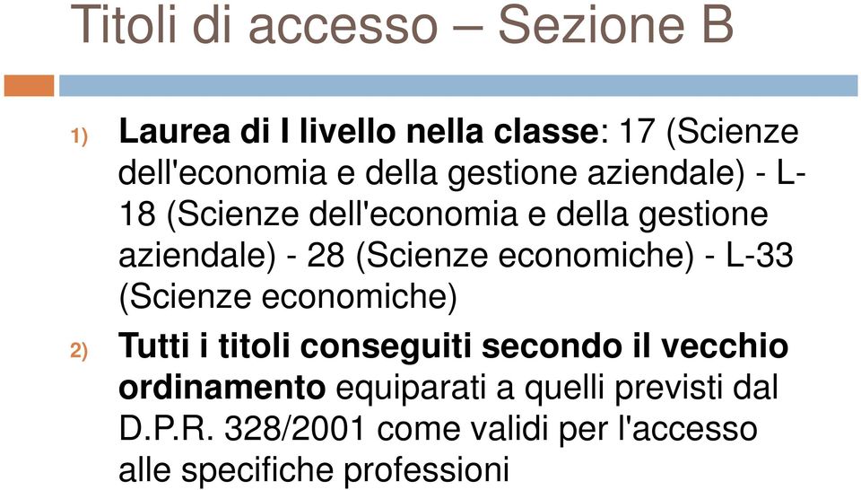 economiche) - L-33 (Scienze economiche) 2) Tutti i titoli conseguiti secondo il vecchio