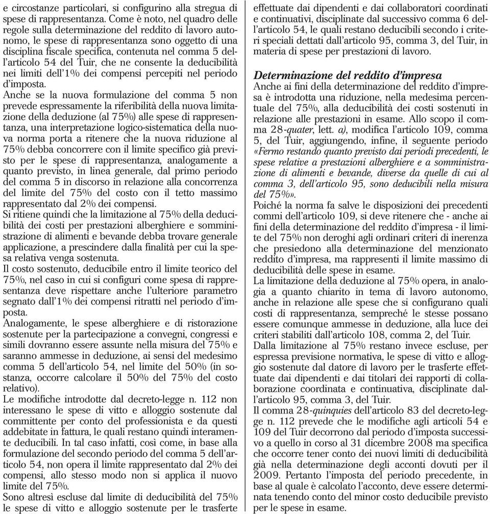 articolo 54 del Tuir, che ne consente la deducibilità nei limiti dell 1% dei compensi percepiti nel periodo d imposta.