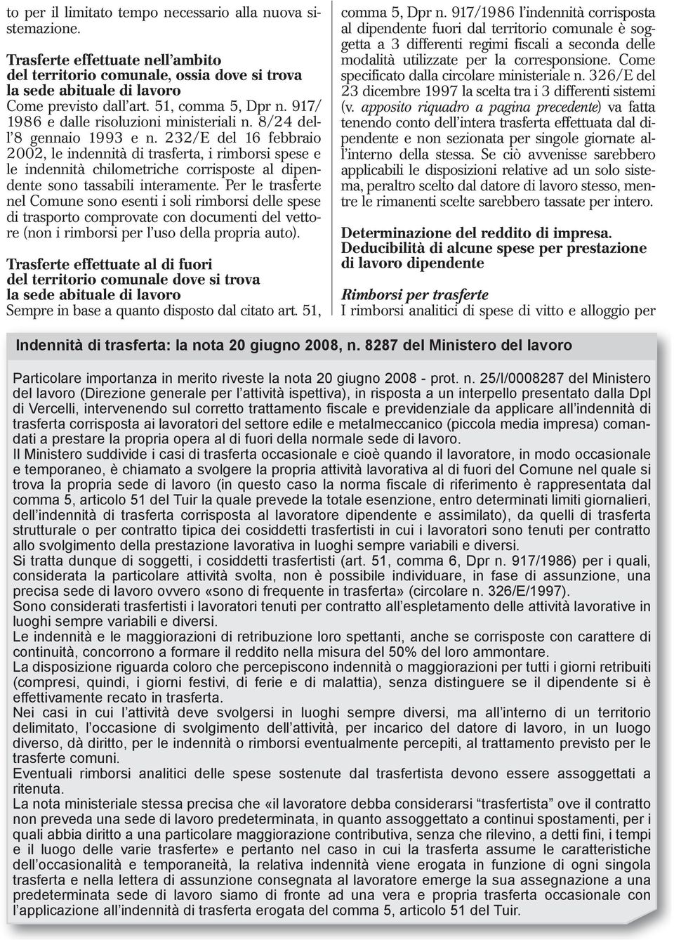 232/E del 16 febbraio 2002, le indennità di trasferta, i rimborsi spese e le indennità chilometriche corrisposte al dipendente sono tassabili interamente.