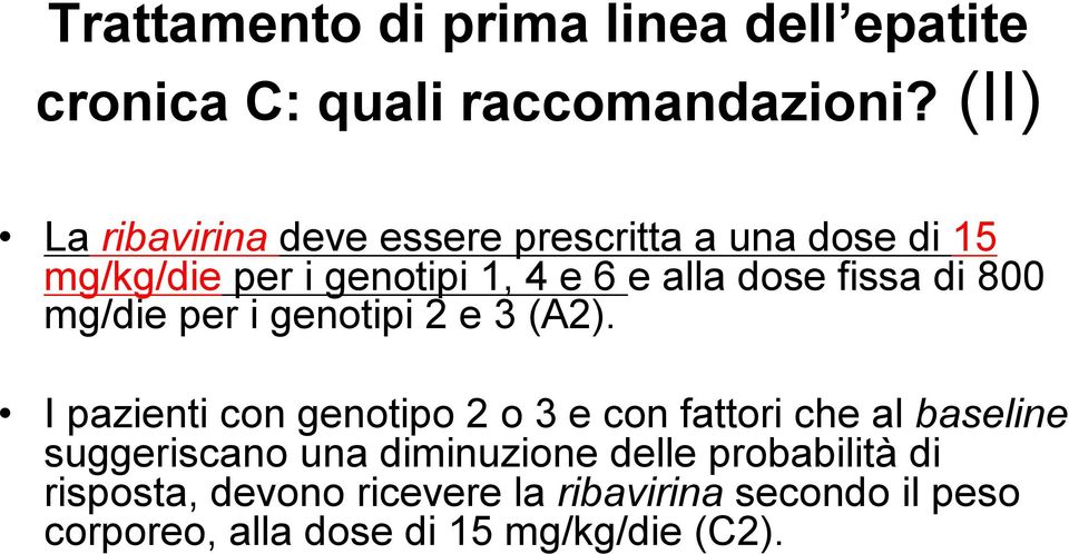 fissa di 800 mg/die per i genotipi 2 e 3 (A2).