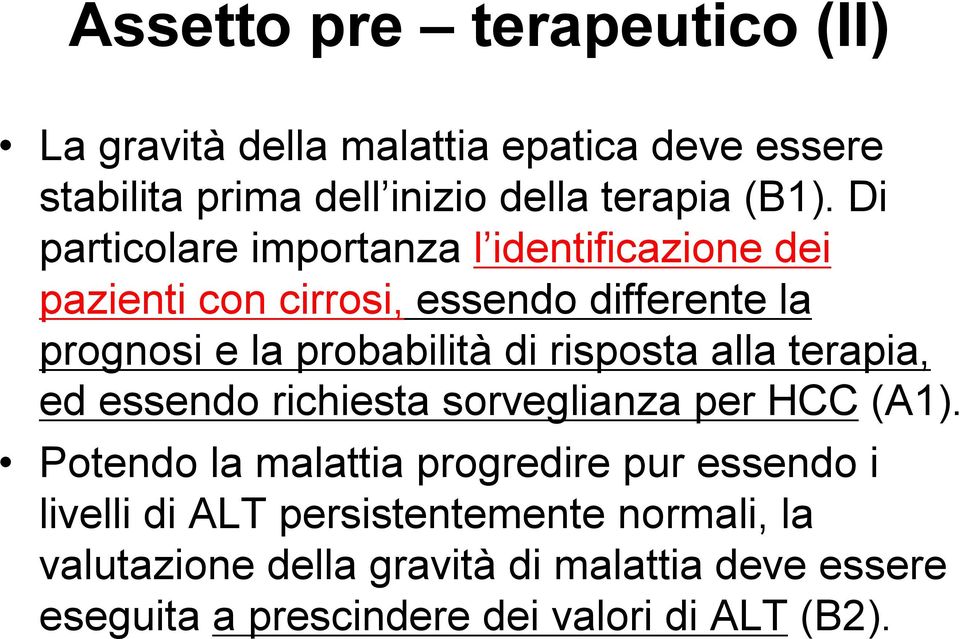 risposta alla terapia, ed essendo richiesta sorveglianza per HCC (A1).