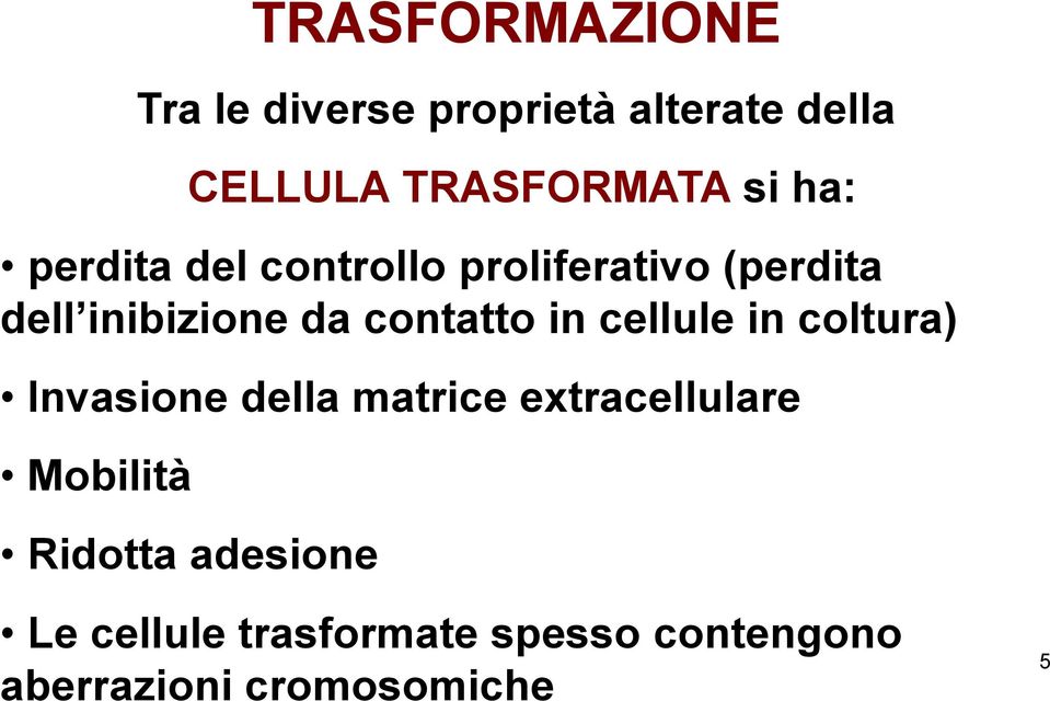 in cellule in coltura) Invasione della matrice extracellulare Mobilità