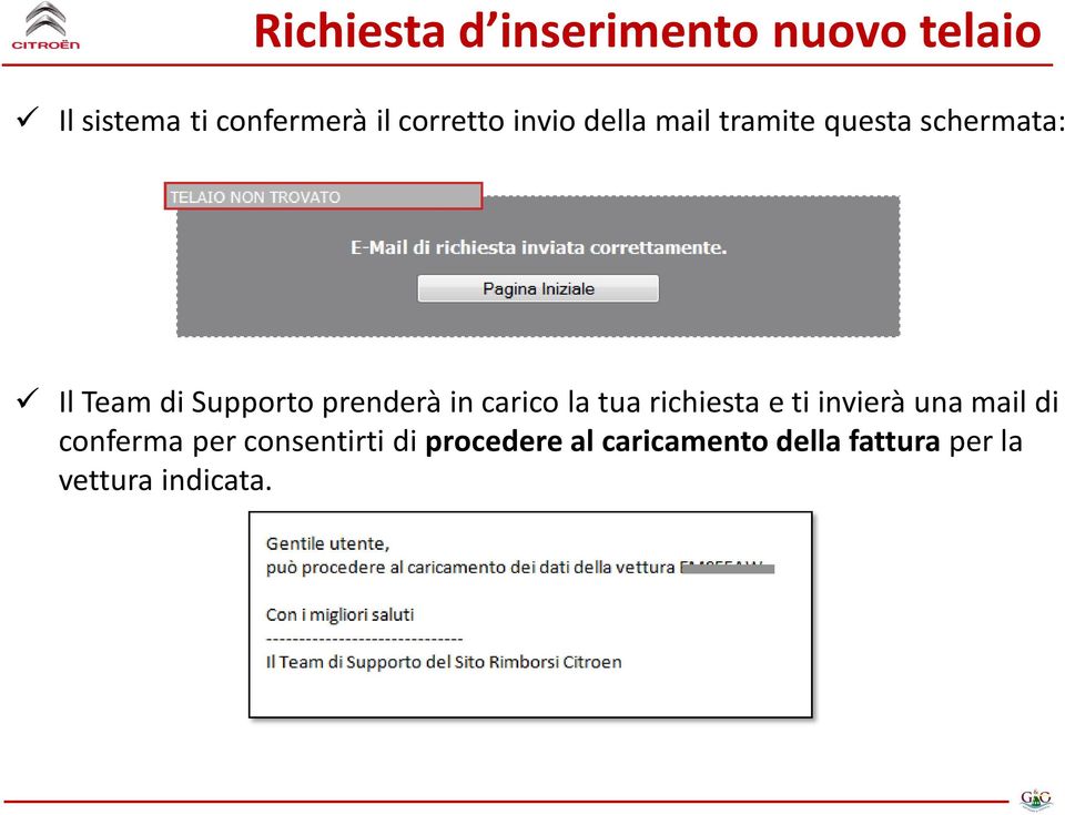 prenderà in carico la tua richiesta e ti invierà una mail di conferma