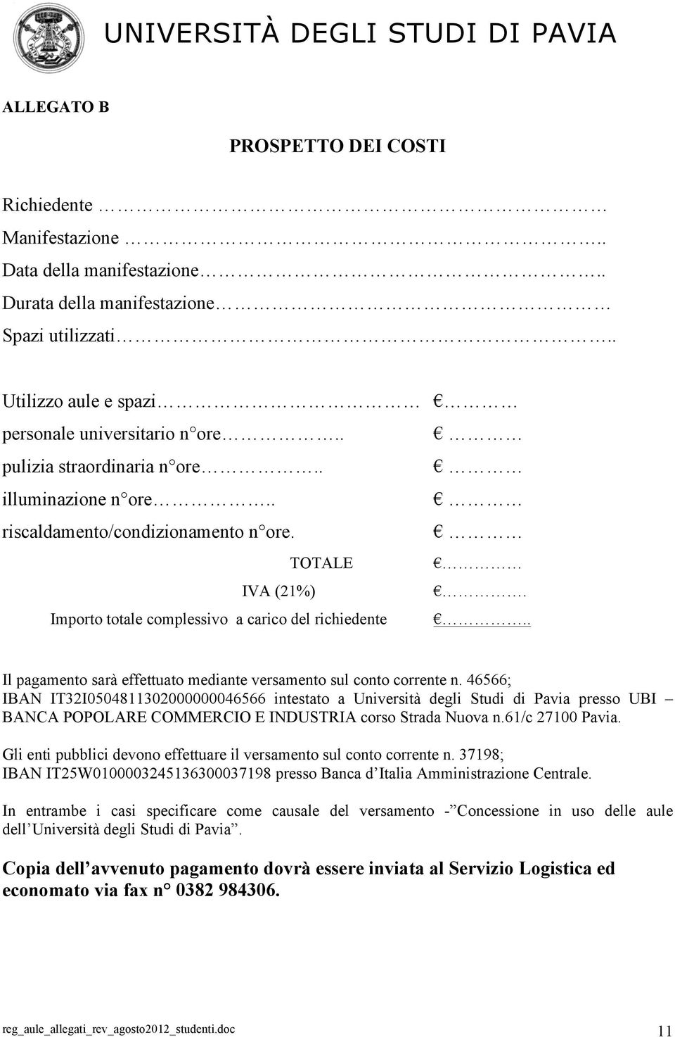 . Il pagamento sarà effettuato mediante versamento sul conto corrente n.