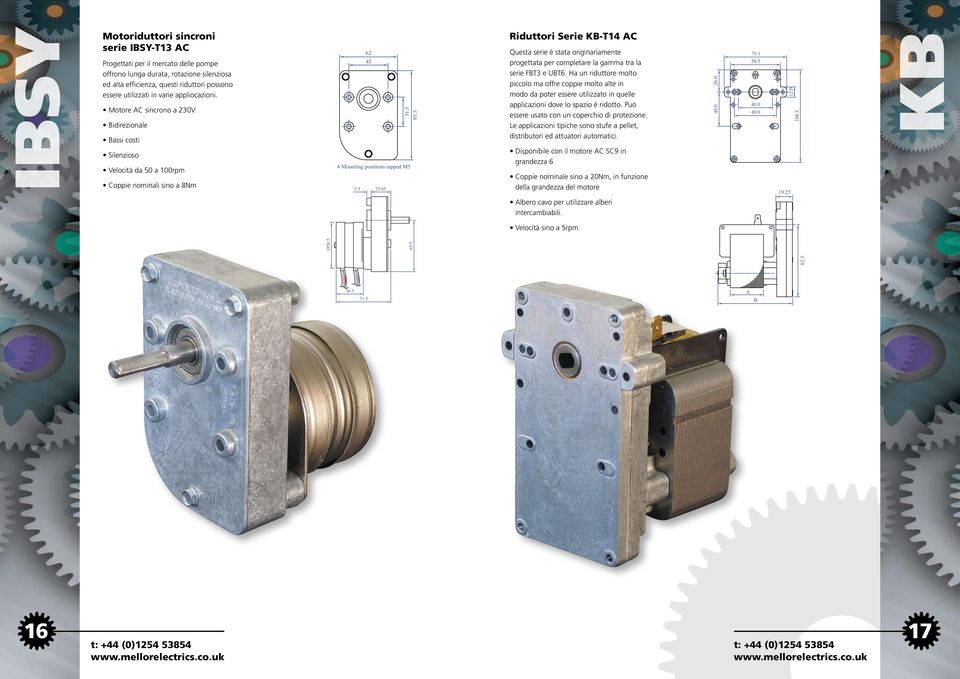 05 Riduttori Serie K-T14 C Questa serie è stata originariamente progettata per completare la gamma tra la serie FT3 e UT6.