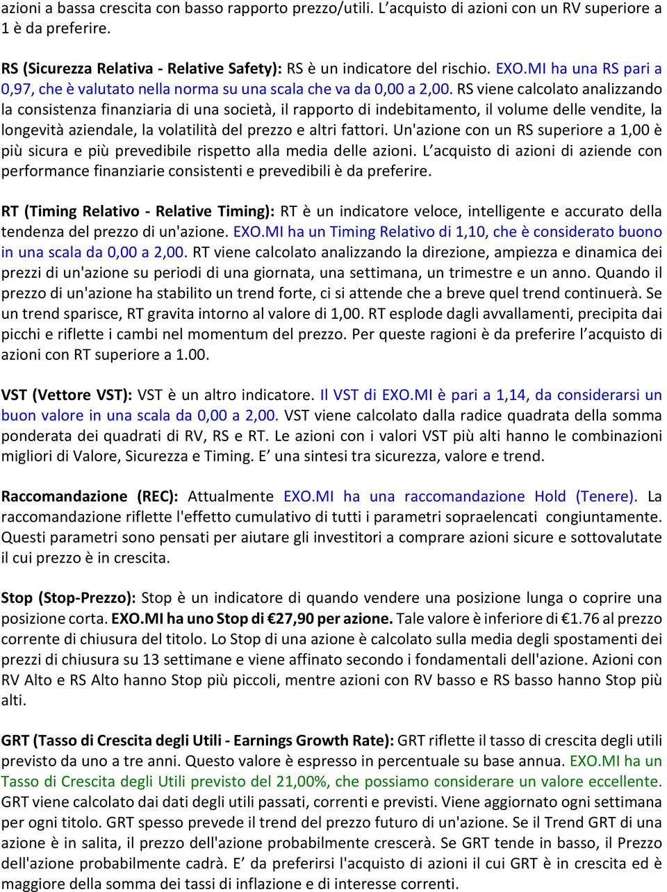 RS viene calcolato analizzando la consistenza finanziaria di una società, il rapporto di indebitamento, il volume delle vendite, la longevità aziendale, la volatilità del prezzo e altri fattori.