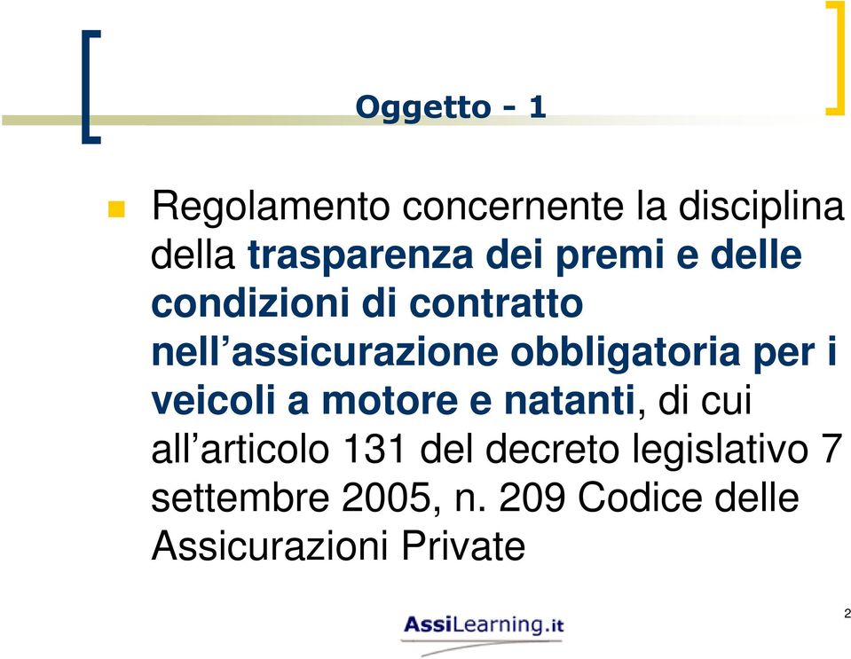 per i veicoli a motore e natanti, di cui all articolo 131 del decreto