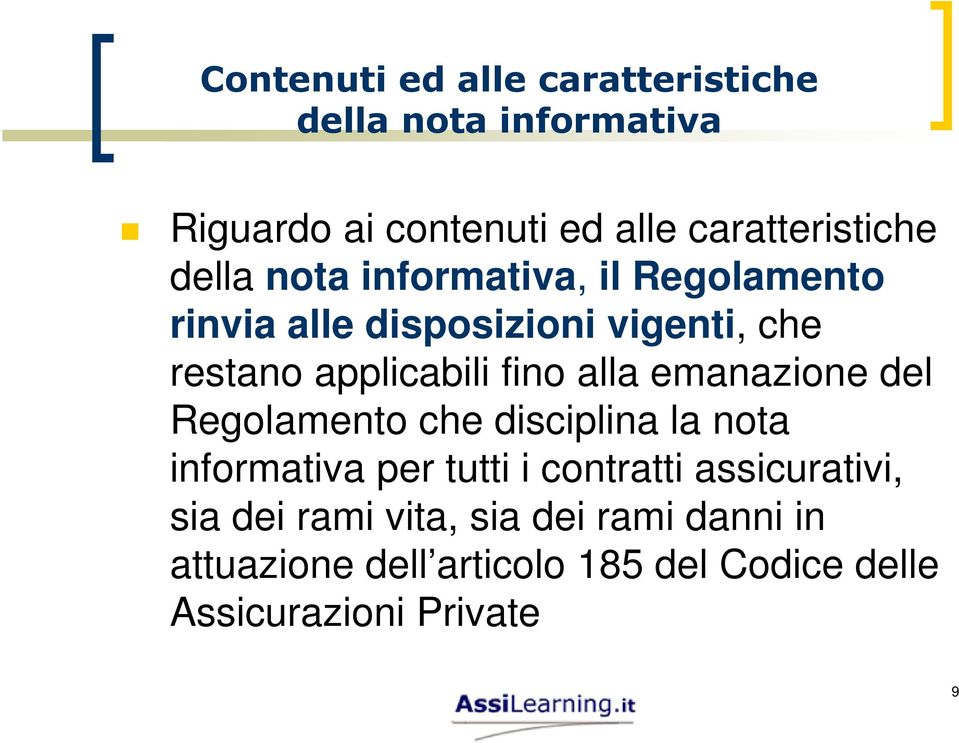 alla emanazione del Regolamento che disciplina la nota informativa per tutti i contratti assicurativi,