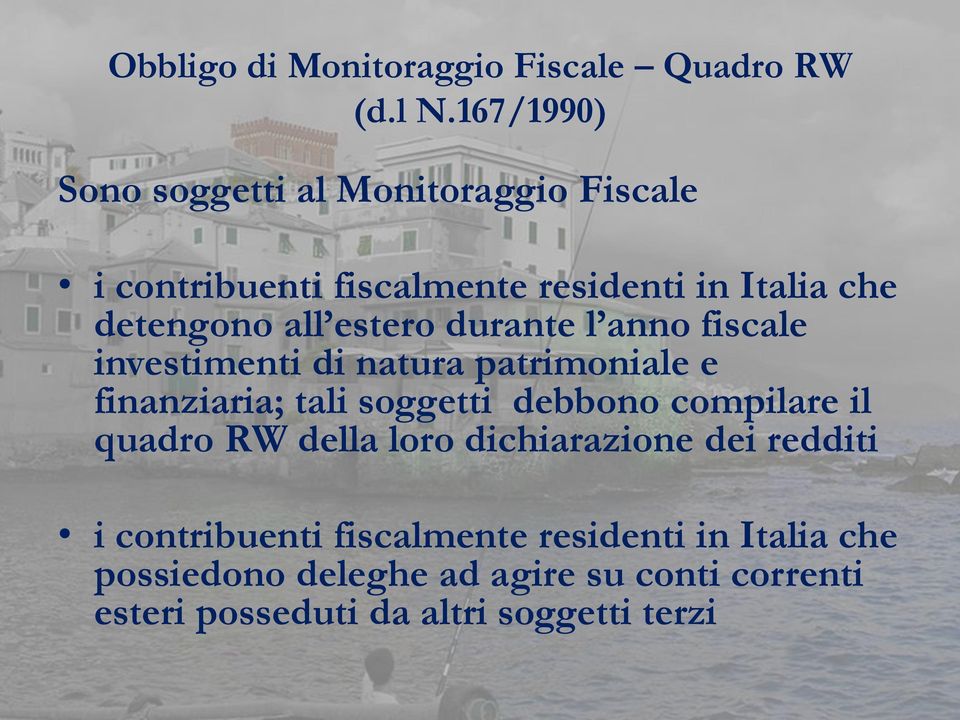 estero durante l anno fiscale investimenti di natura patrimoniale e finanziaria; tali soggetti debbono compilare il