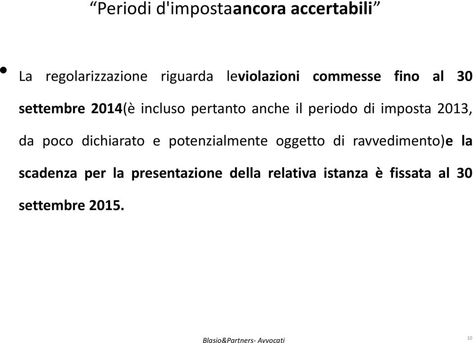 imposta 2013, da poco dichiarato e potenzialmente oggetto di ravvedimento)e la