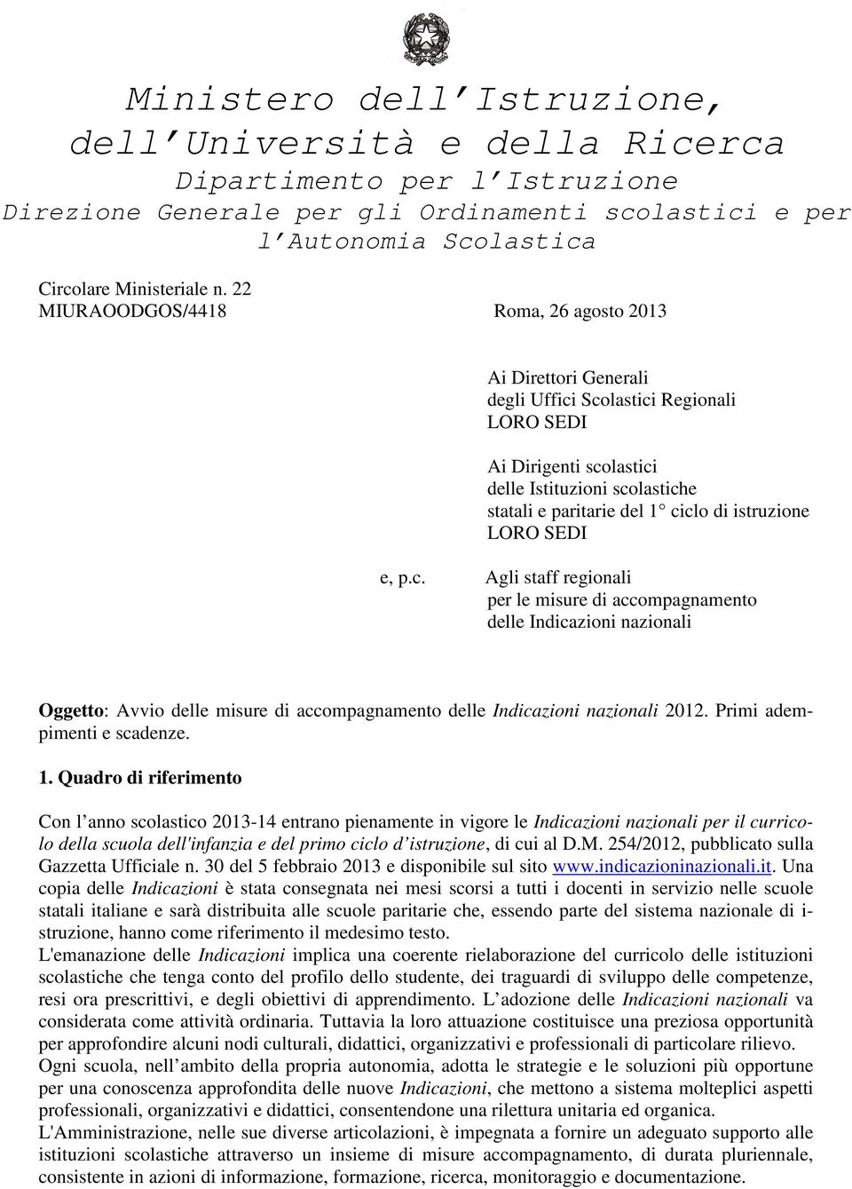 istruzione LORO SEDI e, p.c. Agli staff regionali per le misure di accompagnamento delle Indicazioni nazionali Oggetto: Avvio delle misure di accompagnamento delle Indicazioni nazionali 2012.